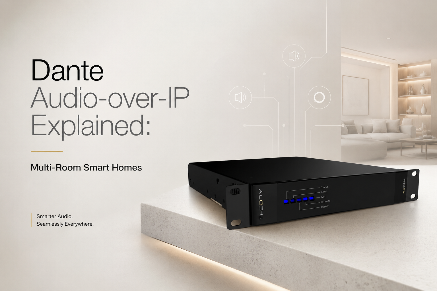Dante Audio-over-IP Explained: How It Powers Modern Smart Home Multi-Room Systems